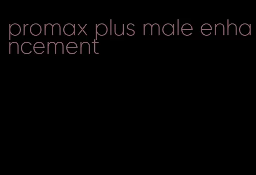 promax plus male enhancement