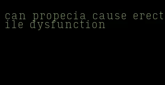 can propecia cause erectile dysfunction