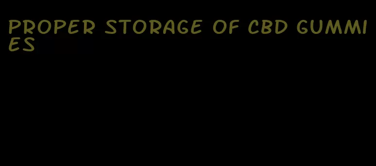 proper storage of cbd gummies