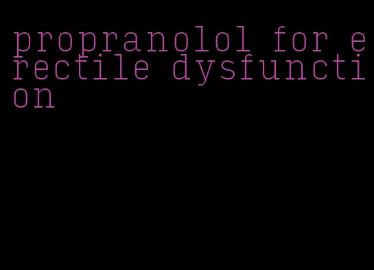 propranolol for erectile dysfunction