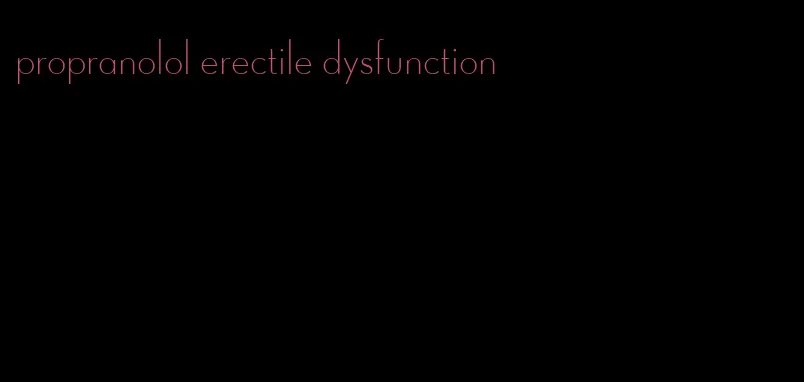 propranolol erectile dysfunction