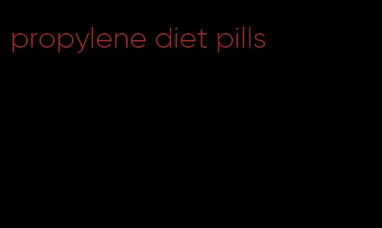 propylene diet pills