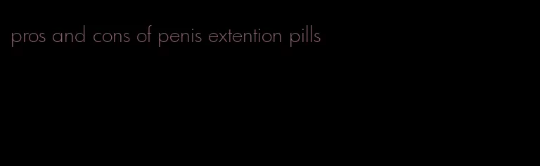 pros and cons of penis extention pills