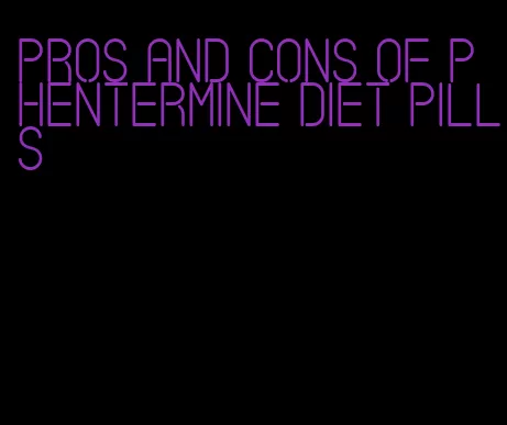 pros and cons of phentermine diet pills