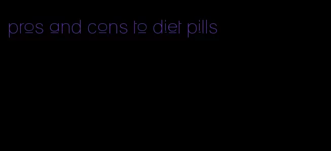 pros and cons to diet pills