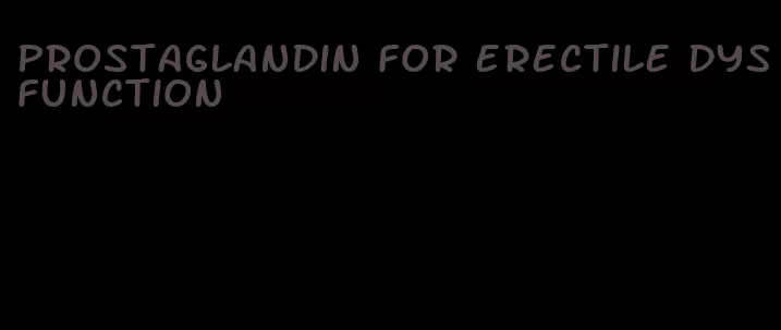 prostaglandin for erectile dysfunction