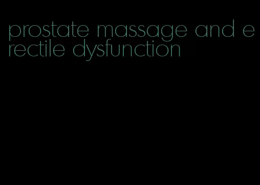 prostate massage and erectile dysfunction