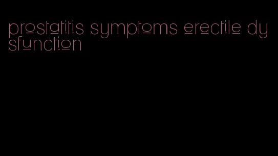 prostatitis symptoms erectile dysfunction