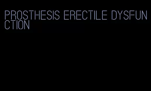 prosthesis erectile dysfunction