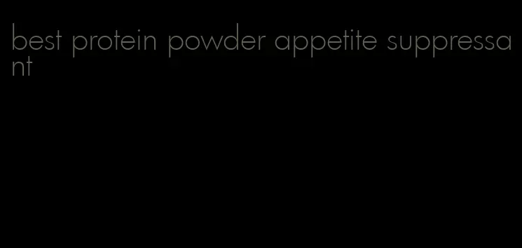 best protein powder appetite suppressant