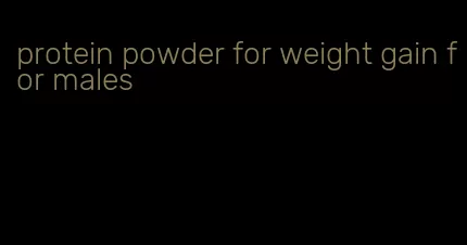 protein powder for weight gain for males