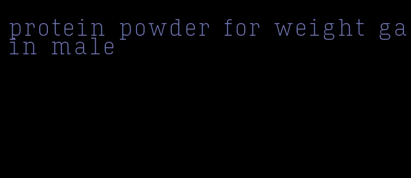 protein powder for weight gain male