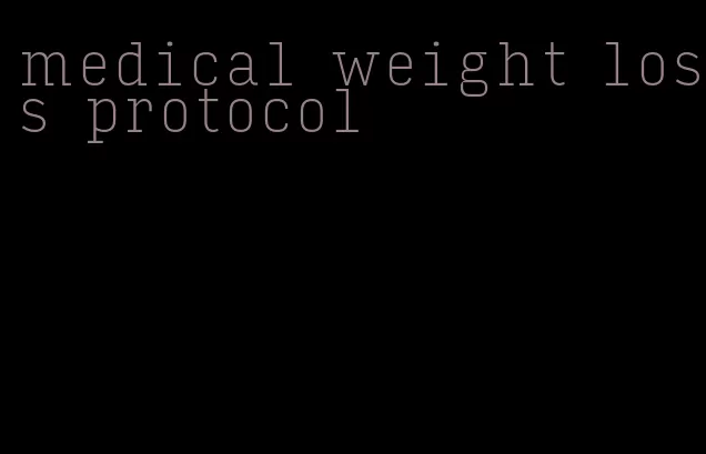 medical weight loss protocol