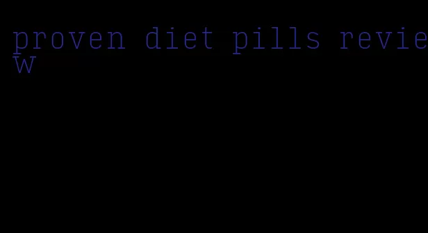 proven diet pills review