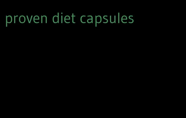 proven diet capsules