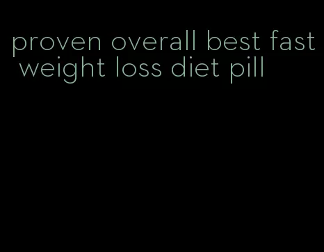 proven overall best fast weight loss diet pill