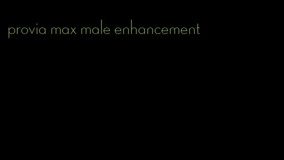 provia max male enhancement