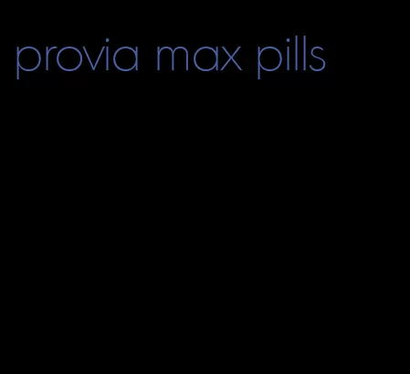 provia max pills