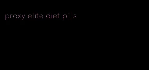 proxy elite diet pills