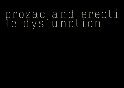 prozac and erectile dysfunction