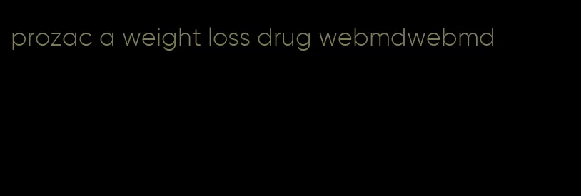 prozac a weight loss drug webmdwebmd