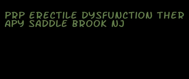 prp erectile dysfunction therapy saddle brook nj