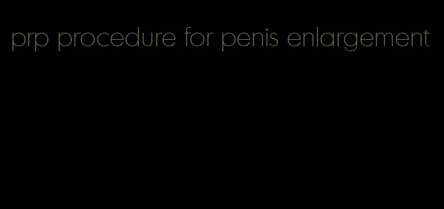 prp procedure for penis enlargement