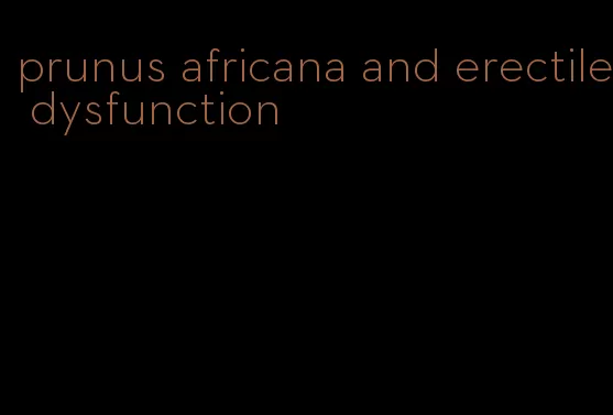 prunus africana and erectile dysfunction