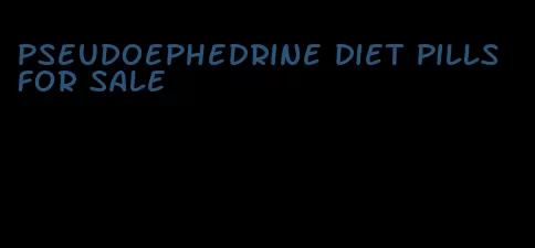 pseudoephedrine diet pills for sale