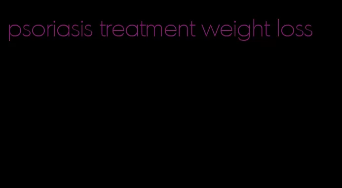 psoriasis treatment weight loss