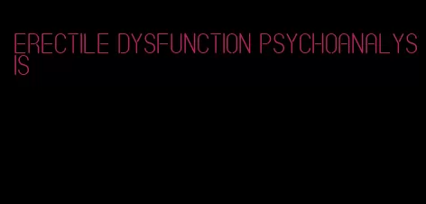 erectile dysfunction psychoanalysis