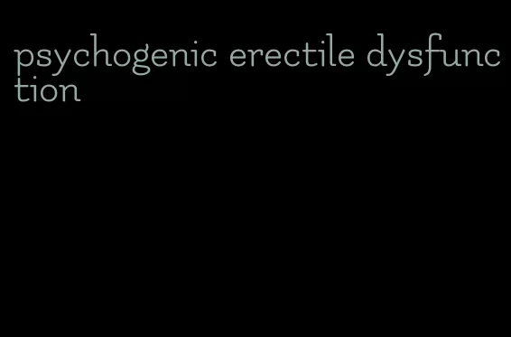 psychogenic erectile dysfunction