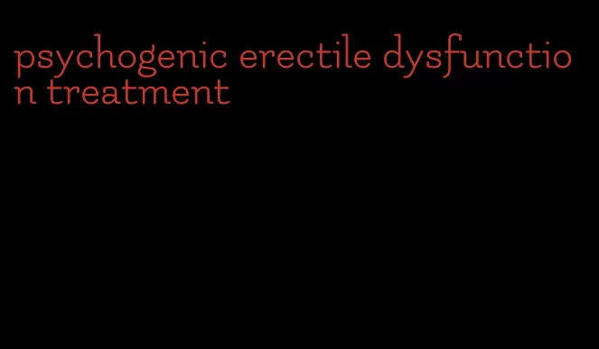 psychogenic erectile dysfunction treatment