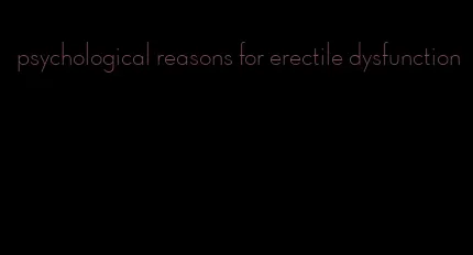 psychological reasons for erectile dysfunction