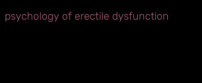 psychology of erectile dysfunction