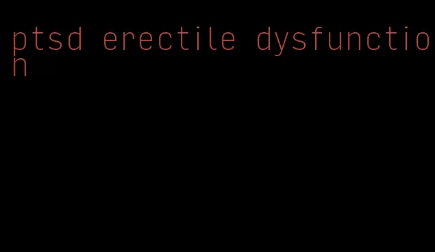 ptsd erectile dysfunction