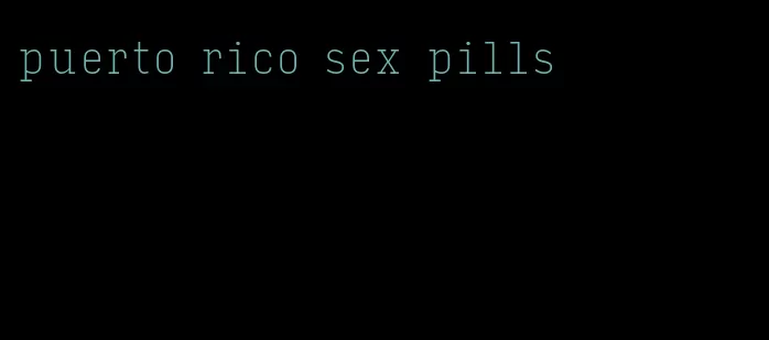 puerto rico sex pills