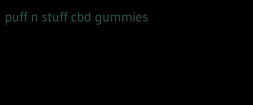 puff n stuff cbd gummies