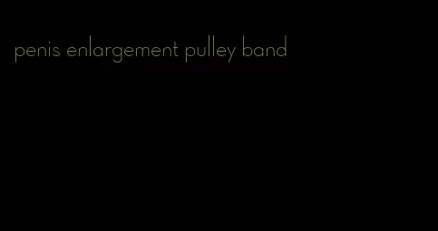 penis enlargement pulley band