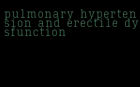 pulmonary hypertension and erectile dysfunction