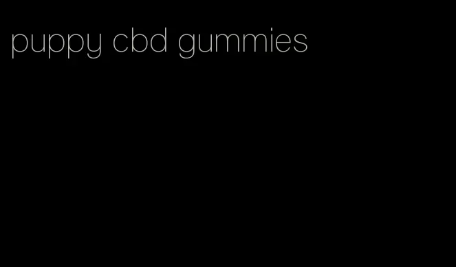 puppy cbd gummies