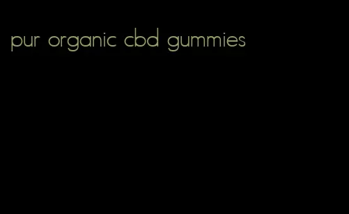 pur organic cbd gummies