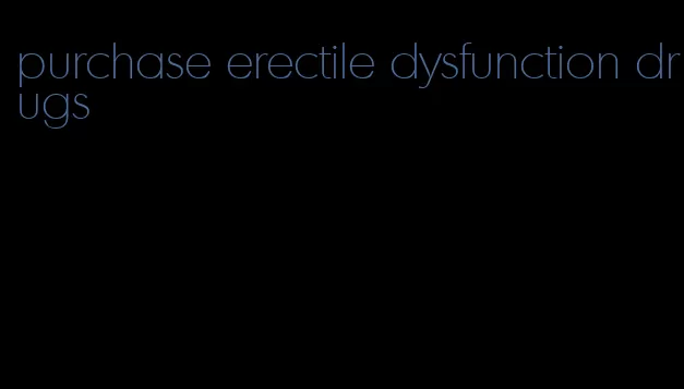 purchase erectile dysfunction drugs