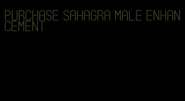 purchase sahagra male enhancement