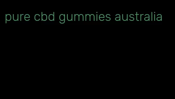 pure cbd gummies australia