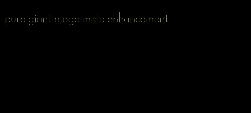 pure giant mega male enhancement