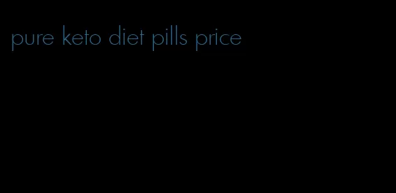 pure keto diet pills price