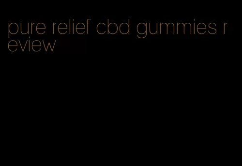 pure relief cbd gummies review