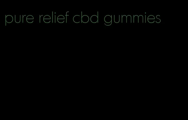 pure relief cbd gummies