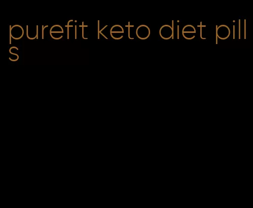 purefit keto diet pills